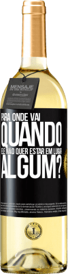 29,95 € Envio grátis | Vinho branco Edição WHITE para onde vai quando ele não quer estar em lugar algum? Etiqueta Preta. Etiqueta personalizável Vinho jovem Colheita 2023 Verdejo