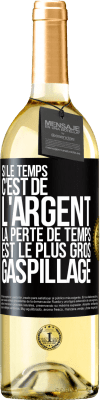 29,95 € Envoi gratuit | Vin blanc Édition WHITE Si le temps c'est de l'argent, la perte de temps est le plus gros gaspillage Étiquette Noire. Étiquette personnalisable Vin jeune Récolte 2024 Verdejo