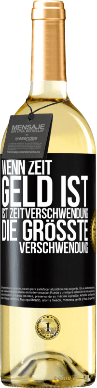 29,95 € Kostenloser Versand | Weißwein WHITE Ausgabe Wenn Zeit Geld ist, ist Zeitverschwendung die größte Verschwendung Schwarzes Etikett. Anpassbares Etikett Junger Wein Ernte 2024 Verdejo