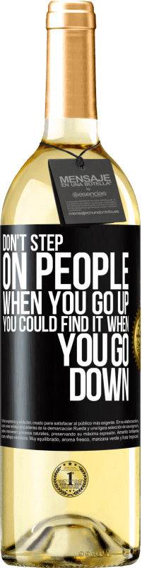 29,95 € Free Shipping | White Wine WHITE Edition Don't step on people when you go up, you could find it when you go down Black Label. Customizable label Young wine Harvest 2023 Verdejo