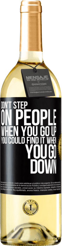 29,95 € Free Shipping | White Wine WHITE Edition Don't step on people when you go up, you could find it when you go down Black Label. Customizable label Young wine Harvest 2024 Verdejo