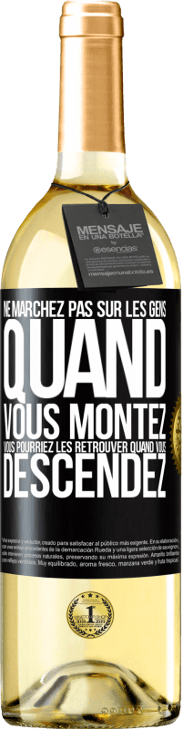 29,95 € Envoi gratuit | Vin blanc Édition WHITE Ne marchez pas sur les gens quand vous montez, vous pourriez les retrouver quand vous descendez Étiquette Noire. Étiquette personnalisable Vin jeune Récolte 2024 Verdejo