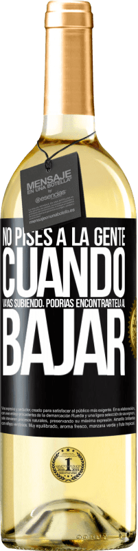 29,95 € Envío gratis | Vino Blanco Edición WHITE No pises a la gente cuando vayas subiendo, podrías encontrártela al bajar Etiqueta Negra. Etiqueta personalizable Vino joven Cosecha 2024 Verdejo