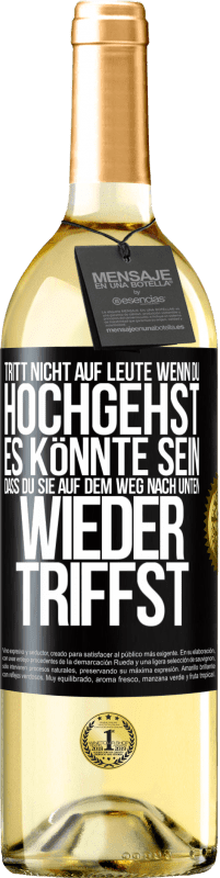 29,95 € Kostenloser Versand | Weißwein WHITE Ausgabe Tritt nicht auf Leute, wenn du hochgehst. Es könnte sein, dass du sie auf dem Weg nach unten wieder triffst Schwarzes Etikett. Anpassbares Etikett Junger Wein Ernte 2024 Verdejo