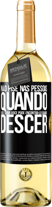 29,95 € Envio grátis | Vinho branco Edição WHITE Não pise nas pessoas quando você subir, você pode encontrá-lo quando descer Etiqueta Preta. Etiqueta personalizável Vinho jovem Colheita 2024 Verdejo