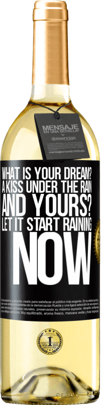 29,95 € Free Shipping | White Wine WHITE Edition what is your dream? A kiss under the rain. And yours? Let it start raining now Black Label. Customizable label Young wine Harvest 2024 Verdejo