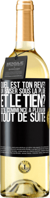 29,95 € Envoi gratuit | Vin blanc Édition WHITE Quel est ton rêve? Un baiser sous la pluie. Et le tien? Qu'il commence à pleuvoir tout de suite Étiquette Noire. Étiquette personnalisable Vin jeune Récolte 2023 Verdejo