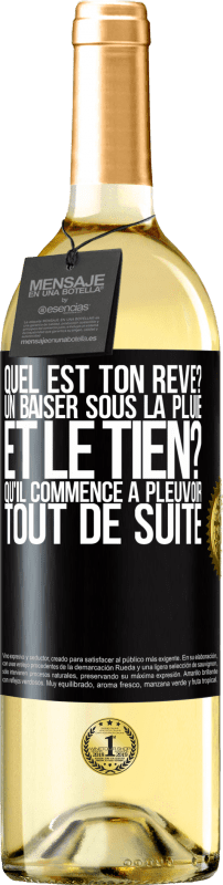 29,95 € Envoi gratuit | Vin blanc Édition WHITE Quel est ton rêve? Un baiser sous la pluie. Et le tien? Qu'il commence à pleuvoir tout de suite Étiquette Noire. Étiquette personnalisable Vin jeune Récolte 2024 Verdejo