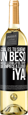 29,95 € Envío gratis | Vino Blanco Edición WHITE ¿Cuál es tu sueño? Un beso bajo la lluvia. ¿Y el tuyo? Que empiece a llover ya Etiqueta Negra. Etiqueta personalizable Vino joven Cosecha 2023 Verdejo