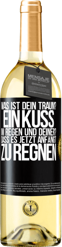 29,95 € Kostenloser Versand | Weißwein WHITE Ausgabe Was ist dein Traum? Ein Kuss im Regen. Und deiner? Dass es jetzt anfängt zu regnen Schwarzes Etikett. Anpassbares Etikett Junger Wein Ernte 2024 Verdejo