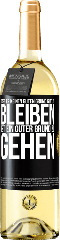 29,95 € Kostenloser Versand | Weißwein WHITE Ausgabe Dass es keinen guten Grund gibt zu bleiben, ist ein guter Grund zu gehen Schwarzes Etikett. Anpassbares Etikett Junger Wein Ernte 2024 Verdejo