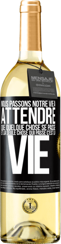 29,95 € Envoi gratuit | Vin blanc Édition WHITE Nous passons notre vie à attendre que quelque chose se passe et la seule chose qui passe c'est la vie Étiquette Noire. Étiquette personnalisable Vin jeune Récolte 2024 Verdejo