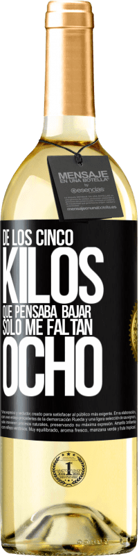 29,95 € Envío gratis | Vino Blanco Edición WHITE De los cinco kilos que pensaba bajar, sólo me faltan ocho Etiqueta Negra. Etiqueta personalizable Vino joven Cosecha 2025 Verdejo