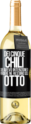 29,95 € Spedizione Gratuita | Vino bianco Edizione WHITE Dei cinque chili che avevo intenzione di perdere, ne restano solo otto Etichetta Nera. Etichetta personalizzabile Vino giovane Raccogliere 2024 Verdejo