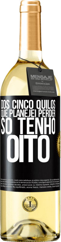 29,95 € Envio grátis | Vinho branco Edição WHITE Dos cinco quilos que planejei perder, só tenho oito Etiqueta Preta. Etiqueta personalizável Vinho jovem Colheita 2024 Verdejo