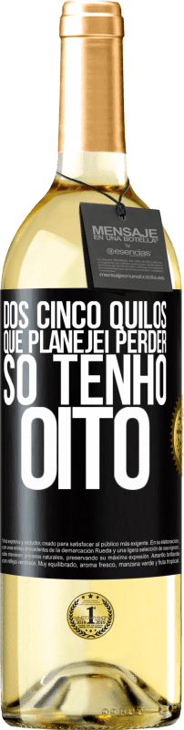29,95 € Envio grátis | Vinho branco Edição WHITE Dos cinco quilos que planejei perder, só tenho oito Etiqueta Preta. Etiqueta personalizável Vinho jovem Colheita 2025 Verdejo