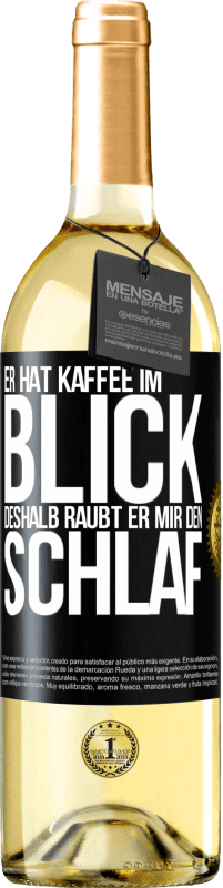 29,95 € Kostenloser Versand | Weißwein WHITE Ausgabe Er hat Kaffee im Blick, deshalb raubt er mir den Schlaf Schwarzes Etikett. Anpassbares Etikett Junger Wein Ernte 2024 Verdejo