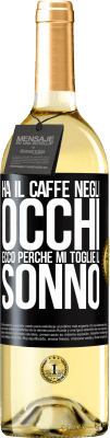 29,95 € Spedizione Gratuita | Vino bianco Edizione WHITE Ha il caffè negli occhi, ecco perché mi toglie il sonno Etichetta Nera. Etichetta personalizzabile Vino giovane Raccogliere 2023 Verdejo