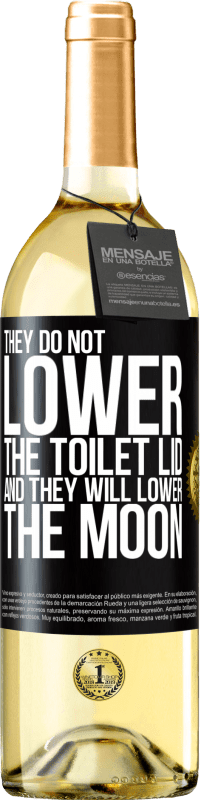 29,95 € Free Shipping | White Wine WHITE Edition They do not lower the toilet lid and they will lower the moon Black Label. Customizable label Young wine Harvest 2024 Verdejo