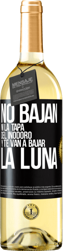 29,95 € Envío gratis | Vino Blanco Edición WHITE No bajan ni la tapa del inodoro y te van a bajar la luna Etiqueta Negra. Etiqueta personalizable Vino joven Cosecha 2024 Verdejo