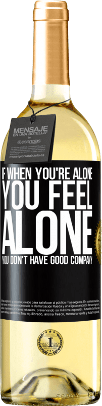 29,95 € Бесплатная доставка | Белое вино Издание WHITE Если, когда ты один, ты чувствуешь себя одиноким, у тебя нет хорошей компании Черная метка. Настраиваемая этикетка Молодое вино Урожай 2023 Verdejo