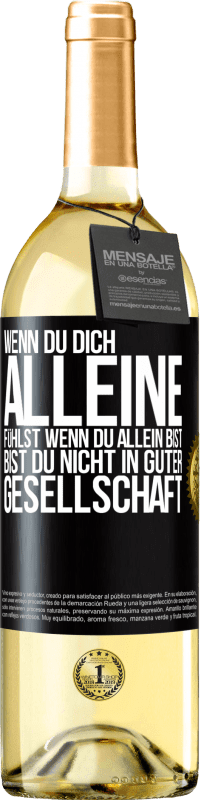 29,95 € Kostenloser Versand | Weißwein WHITE Ausgabe Wenn du dich alleine fühlst, wenn du allein bist, bist du nicht in guter Gesellschaft Schwarzes Etikett. Anpassbares Etikett Junger Wein Ernte 2024 Verdejo