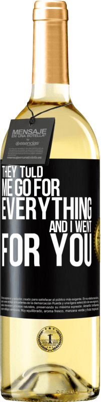 29,95 € Free Shipping | White Wine WHITE Edition They told me go for everything and I went for you Black Label. Customizable label Young wine Harvest 2024 Verdejo