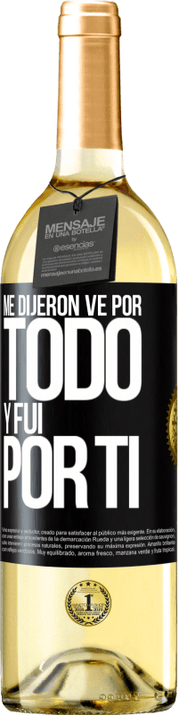 29,95 € Envío gratis | Vino Blanco Edición WHITE Me dijeron ve por todo y fui por ti Etiqueta Negra. Etiqueta personalizable Vino joven Cosecha 2024 Verdejo