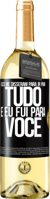 29,95 € Envio grátis | Vinho branco Edição WHITE Eles me disseram para ir para tudo e eu fui para você Etiqueta Preta. Etiqueta personalizável Vinho jovem Colheita 2025 Verdejo