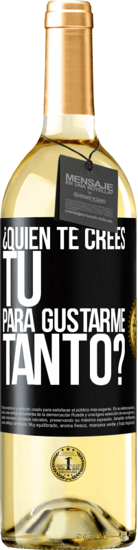 29,95 € Envío gratis | Vino Blanco Edición WHITE ¿Quién te crees tú para gustarme tanto? Etiqueta Negra. Etiqueta personalizable Vino joven Cosecha 2024 Verdejo