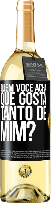 29,95 € Envio grátis | Vinho branco Edição WHITE quem você acha que gosta tanto de mim? Etiqueta Preta. Etiqueta personalizável Vinho jovem Colheita 2024 Verdejo