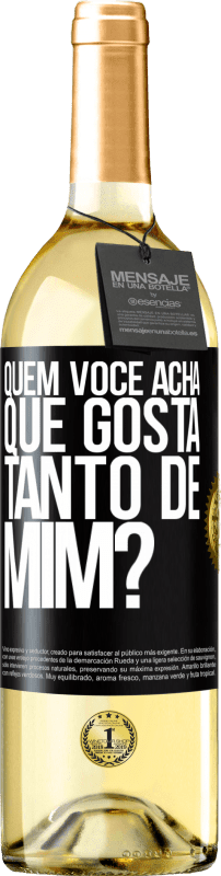 29,95 € Envio grátis | Vinho branco Edição WHITE quem você acha que gosta tanto de mim? Etiqueta Preta. Etiqueta personalizável Vinho jovem Colheita 2025 Verdejo