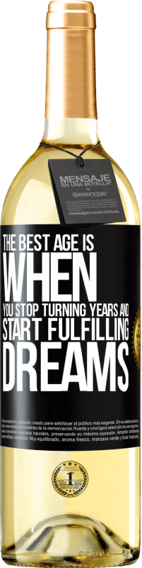 29,95 € Бесплатная доставка | Белое вино Издание WHITE Лучший возраст - это когда ты перестаешь исполнять годы и начинаешь исполнять мечты Черная метка. Настраиваемая этикетка Молодое вино Урожай 2023 Verdejo