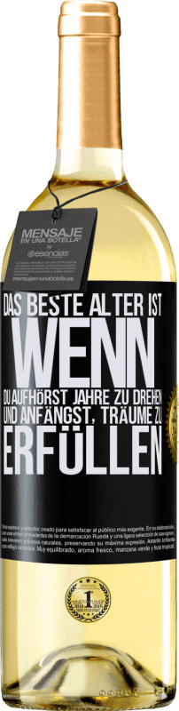 29,95 € Kostenloser Versand | Weißwein WHITE Ausgabe Das beste Alter ist, wenn du aufhörst, Jahre zu drehen und anfängst, Träume zu erfüllen Schwarzes Etikett. Anpassbares Etikett Junger Wein Ernte 2024 Verdejo