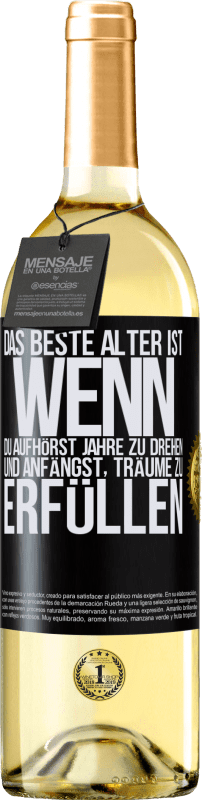 29,95 € Kostenloser Versand | Weißwein WHITE Ausgabe Das beste Alter ist, wenn du aufhörst, Jahre zu drehen und anfängst, Träume zu erfüllen Schwarzes Etikett. Anpassbares Etikett Junger Wein Ernte 2025 Verdejo