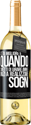 29,95 € Spedizione Gratuita | Vino bianco Edizione WHITE L'età migliore è quando smetti di girare anni e inizi a realizzare sogni Etichetta Nera. Etichetta personalizzabile Vino giovane Raccogliere 2024 Verdejo