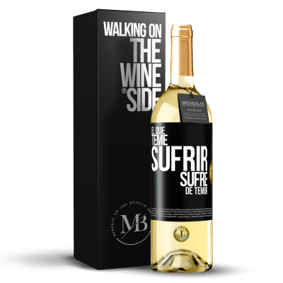 «El que teme sufrir, sufre de temor» Edición WHITE