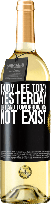 29,95 € Free Shipping | White Wine WHITE Edition Enjoy life today yesterday left and tomorrow may not exist Black Label. Customizable label Young wine Harvest 2023 Verdejo