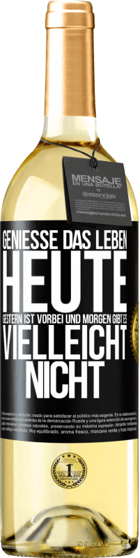 29,95 € Kostenloser Versand | Weißwein WHITE Ausgabe Genieße das Leben heute, gestern ist vorbei und morgen gibt es vielleicht nicht Schwarzes Etikett. Anpassbares Etikett Junger Wein Ernte 2024 Verdejo