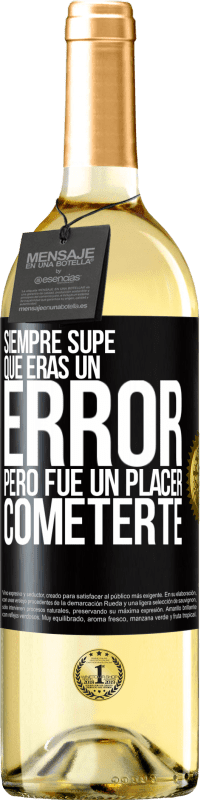 29,95 € Envío gratis | Vino Blanco Edición WHITE Siempre supe que eras un error, pero fue un placer cometerte Etiqueta Negra. Etiqueta personalizable Vino joven Cosecha 2024 Verdejo