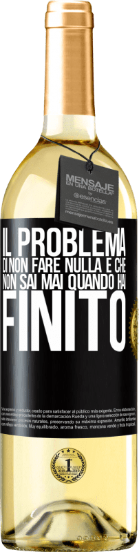 29,95 € Spedizione Gratuita | Vino bianco Edizione WHITE Il problema di non fare nulla è che non sai mai quando hai finito Etichetta Nera. Etichetta personalizzabile Vino giovane Raccogliere 2024 Verdejo