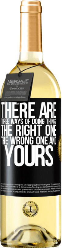 24,95 € Free Shipping | White Wine WHITE Edition There are three ways of doing things: the right one, the wrong one and yours Black Label. Customizable label Young wine Harvest 2021 Verdejo
