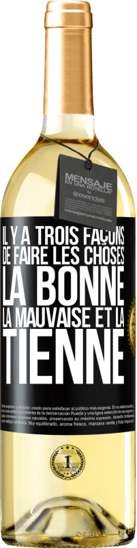 29,95 € Envoi gratuit | Vin blanc Édition WHITE Il y a trois façons de faire les choses: la bonne, la mauvaise et la tienne Étiquette Noire. Étiquette personnalisable Vin jeune Récolte 2024 Verdejo