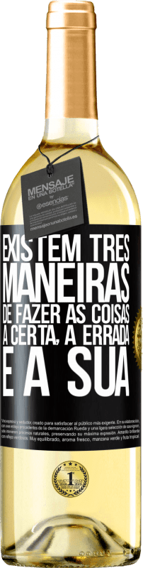 29,95 € Envio grátis | Vinho branco Edição WHITE Existem três maneiras de fazer as coisas: a certa, a errada e a sua Etiqueta Preta. Etiqueta personalizável Vinho jovem Colheita 2024 Verdejo