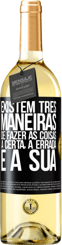 29,95 € Envio grátis | Vinho branco Edição WHITE Existem três maneiras de fazer as coisas: a certa, a errada e a sua Etiqueta Preta. Etiqueta personalizável Vinho jovem Colheita 2025 Verdejo