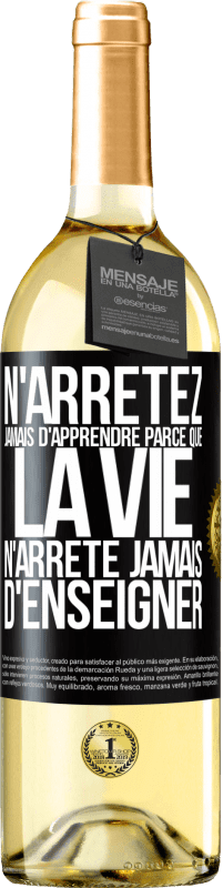 29,95 € Envoi gratuit | Vin blanc Édition WHITE N'arrêtez jamais d'apprendre parce que la vie n'arrête jamais d'enseigner Étiquette Noire. Étiquette personnalisable Vin jeune Récolte 2024 Verdejo