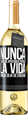 29,95 € Envío gratis | Vino Blanco Edición WHITE Nunca dejes de aprender porque la vida nunca deja de enseñar Etiqueta Negra. Etiqueta personalizable Vino joven Cosecha 2024 Verdejo