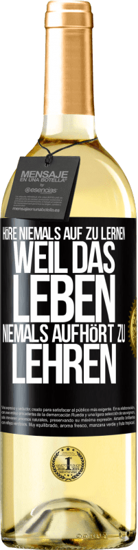 29,95 € Kostenloser Versand | Weißwein WHITE Ausgabe Höre niemals auf zu lernen, weil das Leben niemals aufhört zu lehren Schwarzes Etikett. Anpassbares Etikett Junger Wein Ernte 2024 Verdejo