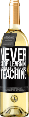 29,95 € Free Shipping | White Wine WHITE Edition Never stop learning becouse life never stops teaching Black Label. Customizable label Young wine Harvest 2024 Verdejo