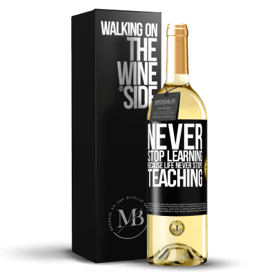 «Never stop learning becouse life never stops teaching» WHITE Edition